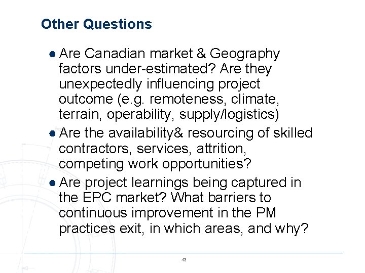 Other Questions ● Are Canadian market & Geography factors under-estimated? Are they unexpectedly influencing