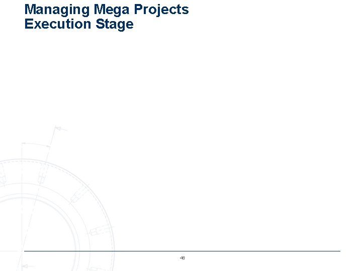 Managing Mega Projects Execution Stage 46 