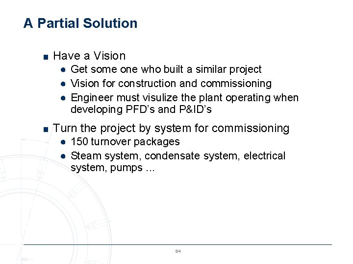 A Partial Solution ■ Have a Vision ● Get some one who built a