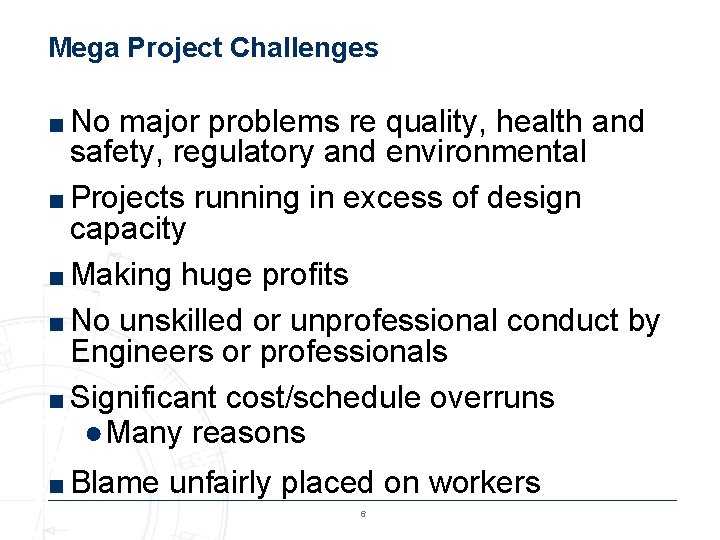 Mega Project Challenges ■ No major problems re quality, health and safety, regulatory and