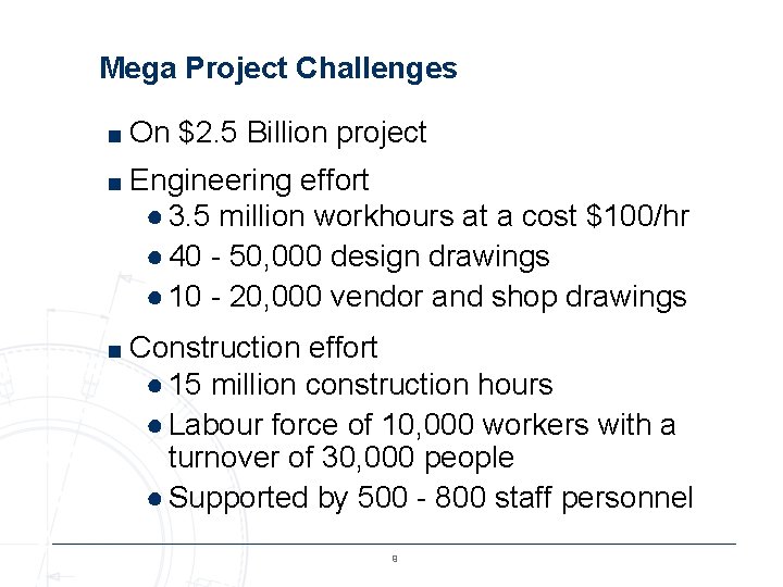 Mega Project Challenges ■ On $2. 5 Billion project ■ Engineering effort ● 3.