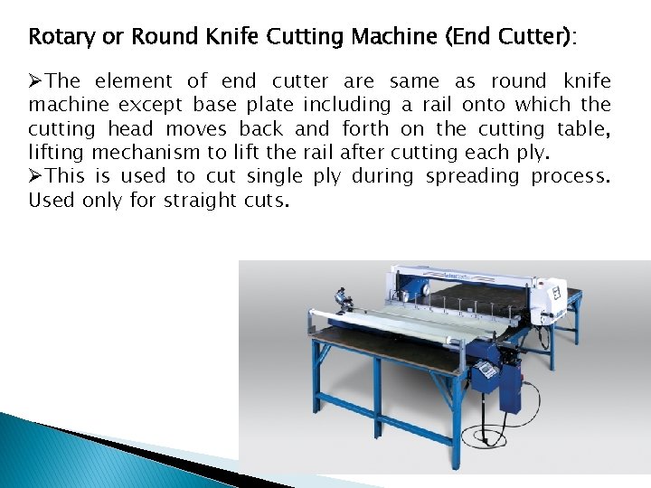 Rotary or Round Knife Cutting Machine (End Cutter): ØThe element of end cutter are