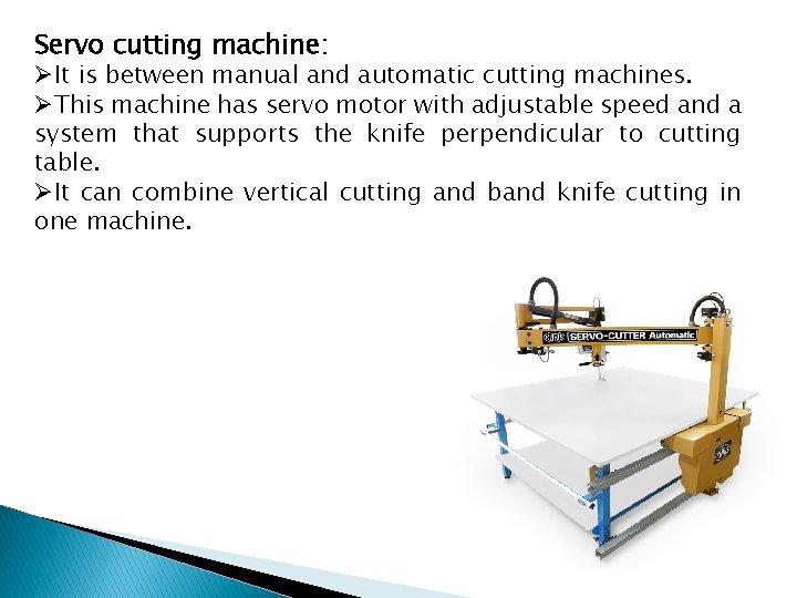 Servo cutting machine: ØIt is between manual and automatic cutting machines. ØThis machine has