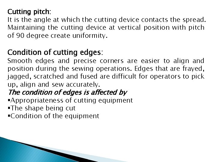 Cutting pitch: It is the angle at which the cutting device contacts the spread.