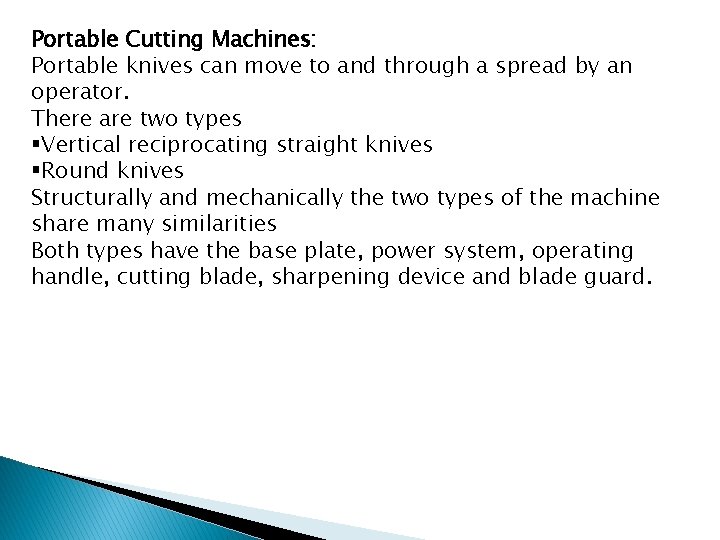 Portable Cutting Machines: Portable knives can move to and through a spread by an