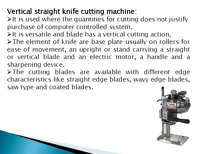 Vertical straight knife cutting machine: ØIt is used where the quantities for cutting does