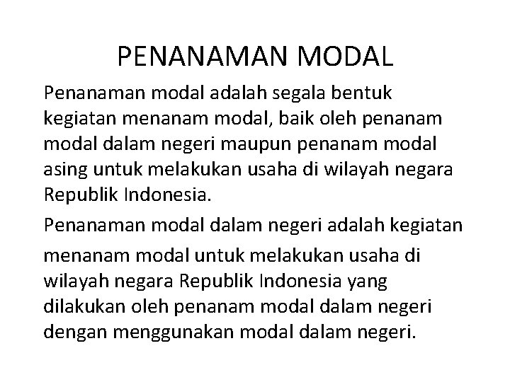 PENANAMAN MODAL Penanaman modal adalah segala bentuk kegiatan menanam modal, baik oleh penanam modal