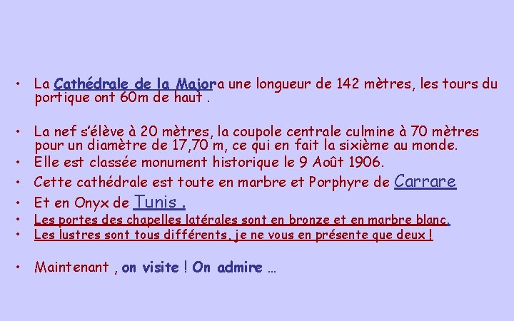  • La Cathédrale de la Major a une longueur de 142 mètres, les