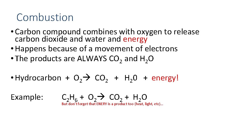 Combustion • Carbon compound combines with oxygen to release carbon dioxide and water and