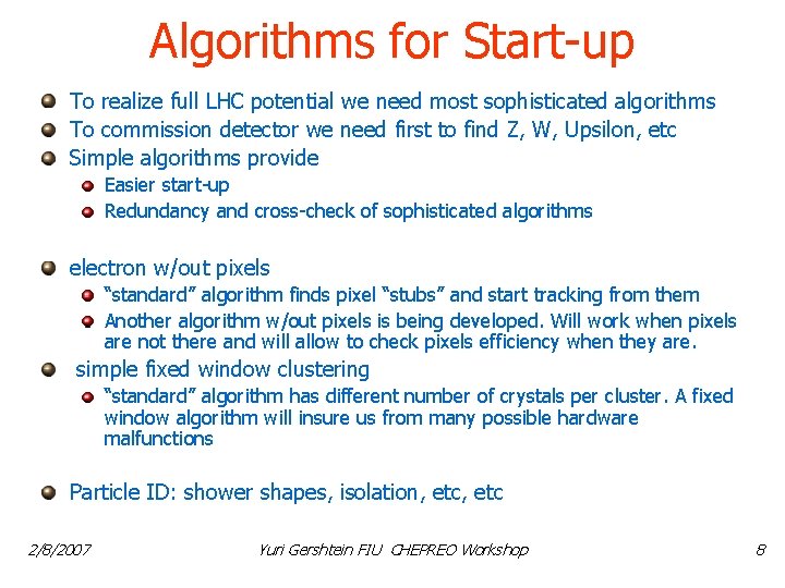 Algorithms for Start-up To realize full LHC potential we need most sophisticated algorithms To