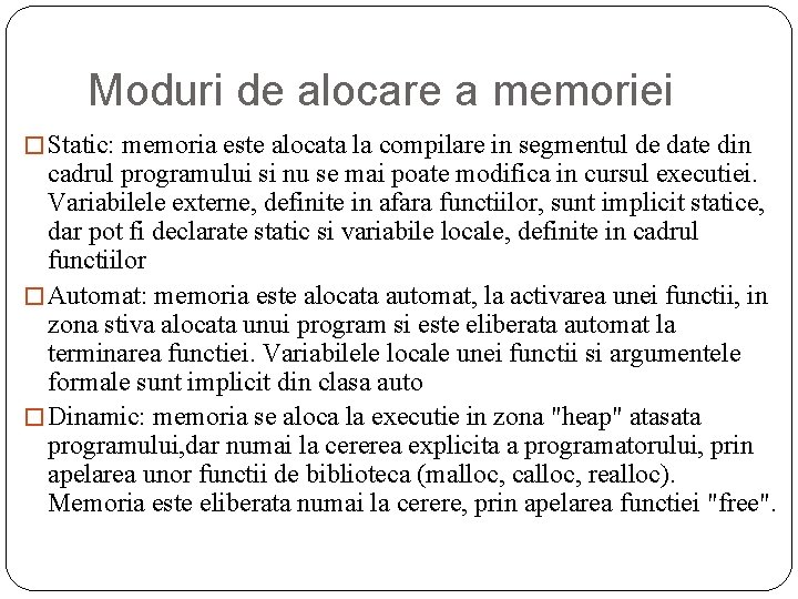 Moduri de alocare a memoriei � Static: memoria este alocata la compilare in segmentul