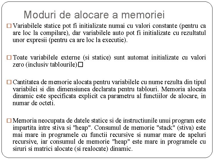 Moduri de alocare a memoriei � Variabilele statice pot fi initializate numai cu valori