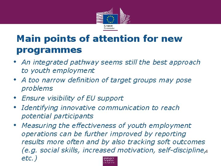 Main points of attention for new programmes • An integrated pathway seems still the