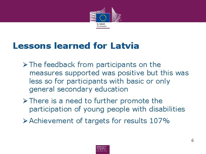 Lessons learned for Latvia Ø The feedback from participants on the measures supported was