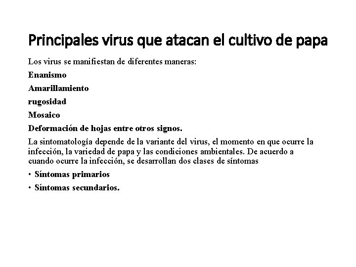Principales virus que atacan el cultivo de papa Los virus se manifiestan de diferentes
