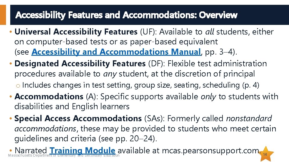 Accessibility Features and Accommodations: Overview • Universal Accessibility Features (UF): Available to all students,