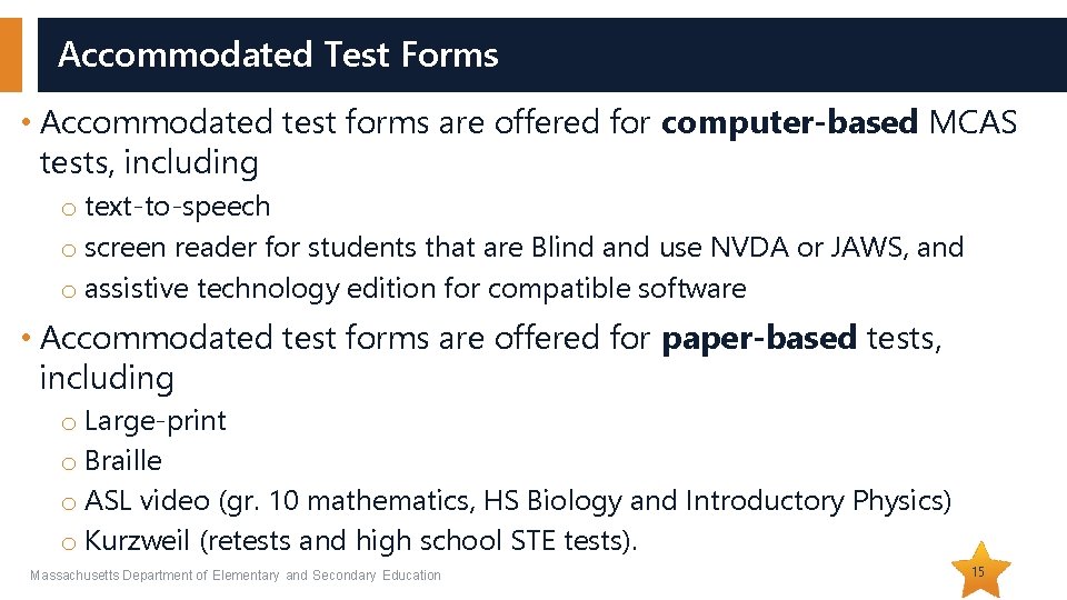 Accommodated Test Forms • Accommodated test forms are offered for computer-based MCAS tests, including