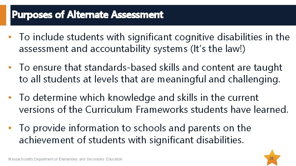 Purposes of Alternate Assessment • To include students with significant cognitive disabilities in the
