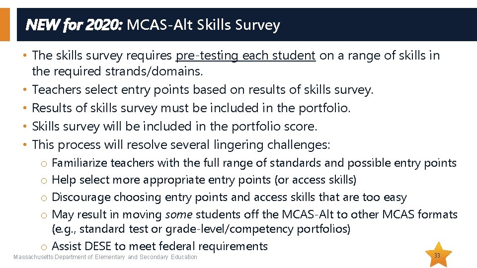 NEW for 2020: MCAS-Alt Skills Survey • The skills survey requires pre-testing each student