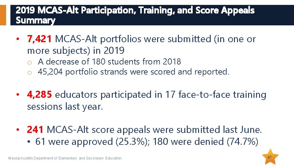 2019 MCAS-Alt Participation, Training, and Score Appeals Summary • 7, 421 MCAS-Alt portfolios were