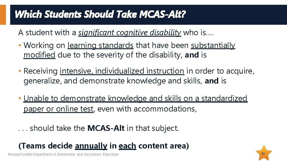 Which Students Should Take MCAS-Alt? A student with a significant cognitive disability who is….