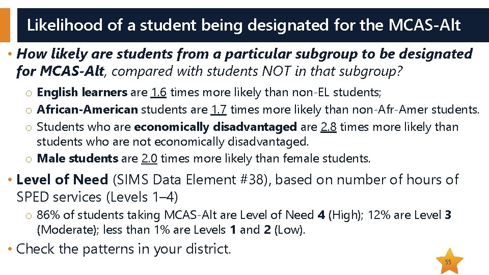 Likelihood of a student being designated for the MCAS-Alt • How likely are students