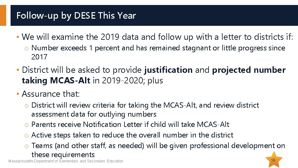 Follow-up by DESE This Year • We will examine the 2019 data and follow