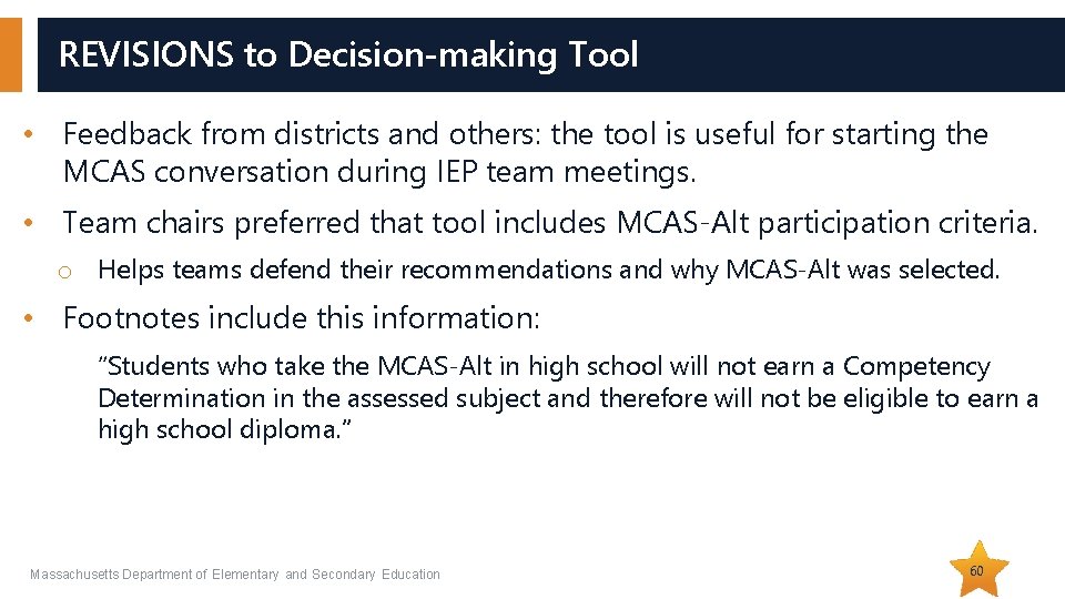 REVISIONS to Decision-making Tool • Feedback from districts and others: the tool is useful