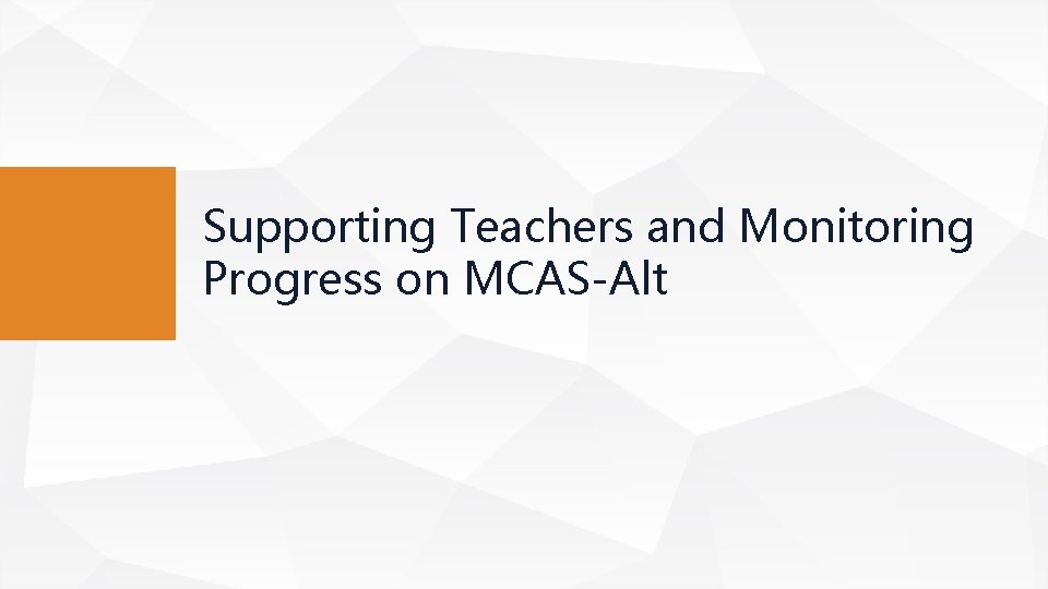 Supporting Teachers and Monitoring Progress on MCAS-Alt 