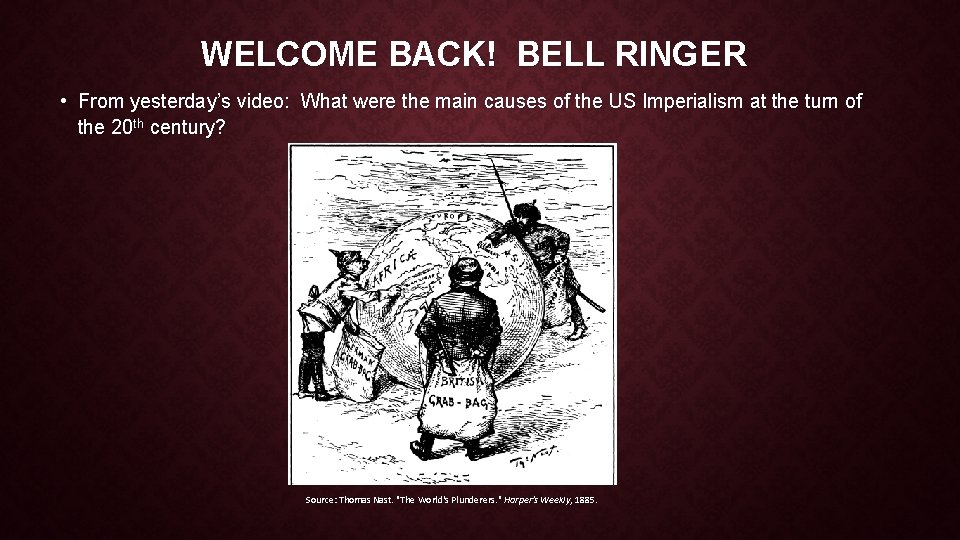 WELCOME BACK! BELL RINGER • From yesterday’s video: What were the main causes of