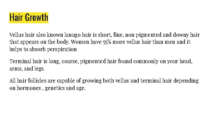 Hair Growth Vellus hair also known lanugo hair is short, fine, non pigmented and
