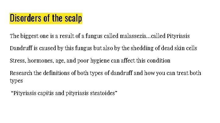 Disorders of the scalp The biggest one is a result of a fungus called