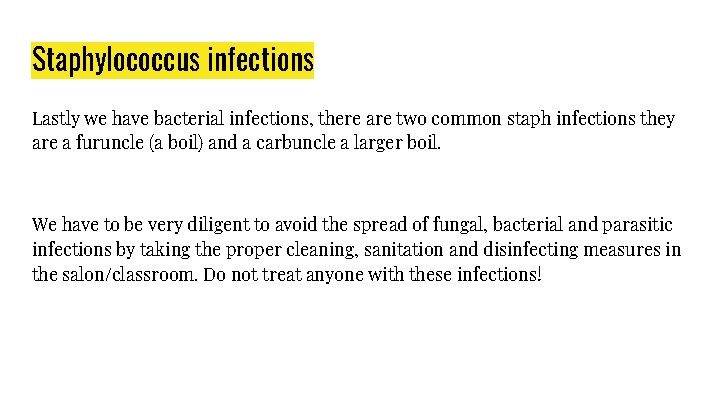 Staphylococcus infections Lastly we have bacterial infections, there are two common staph infections they