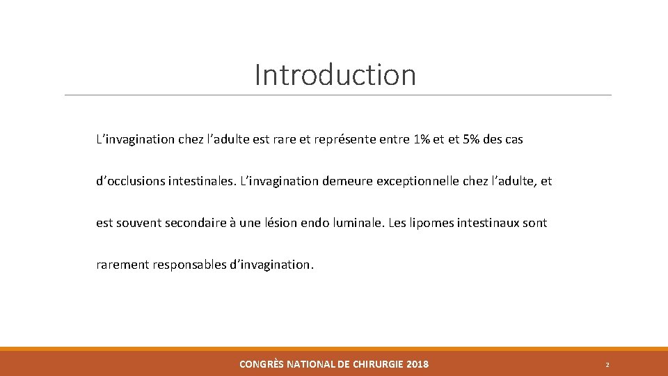 Introduction L’invagination chez l’adulte est rare et représente entre 1% et et 5% des