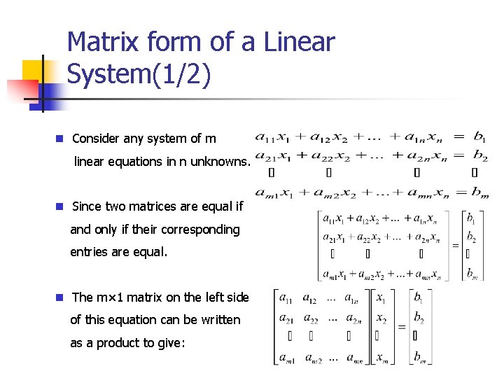 Matrix form of a Linear System(1/2) n Consider any system of m linear equations Matrix form of a Linear System(1/2) n Consider any system of m linear equations