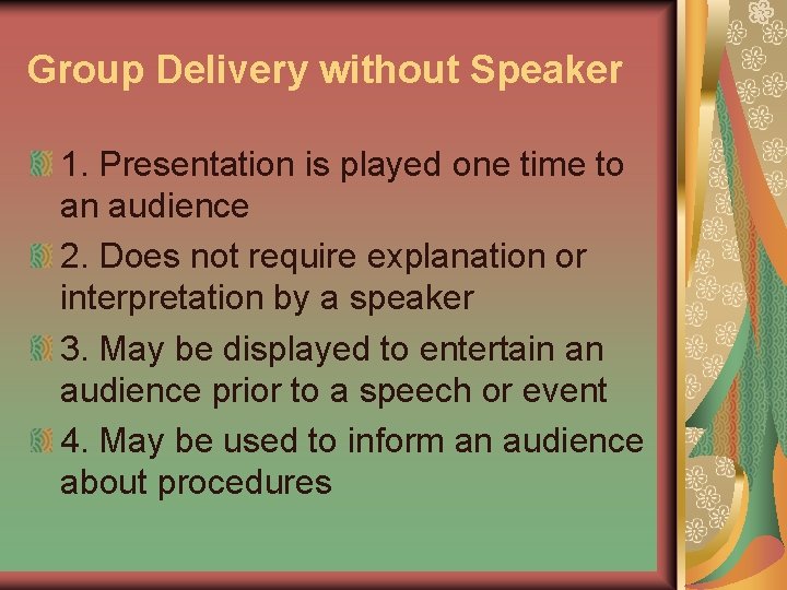 Group Delivery without Speaker 1. Presentation is played one time to an audience 2.