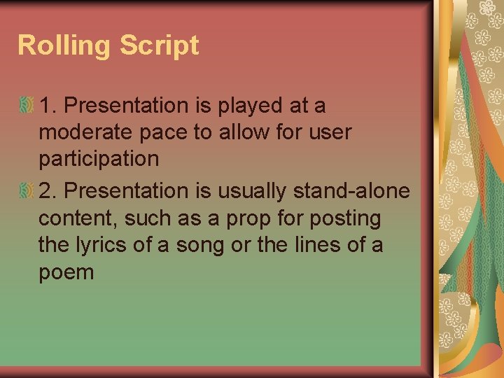 Rolling Script 1. Presentation is played at a moderate pace to allow for user