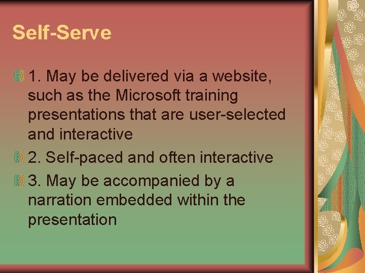 Self-Serve 1. May be delivered via a website, such as the Microsoft training presentations
