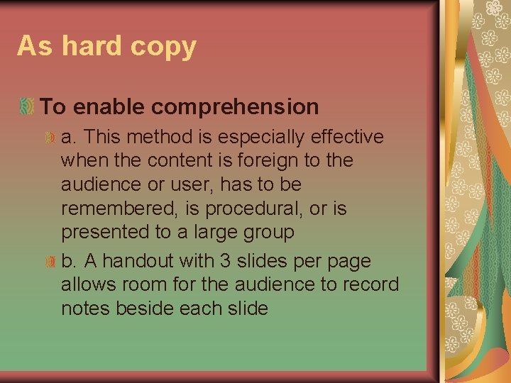 As hard copy To enable comprehension a. This method is especially effective when the