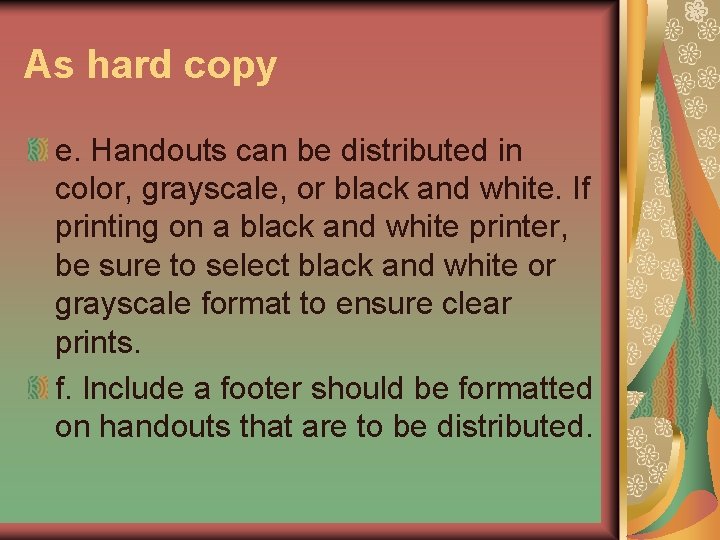 As hard copy e. Handouts can be distributed in color, grayscale, or black and
