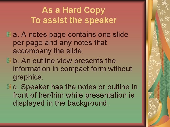 As a Hard Copy To assist the speaker a. A notes page contains one