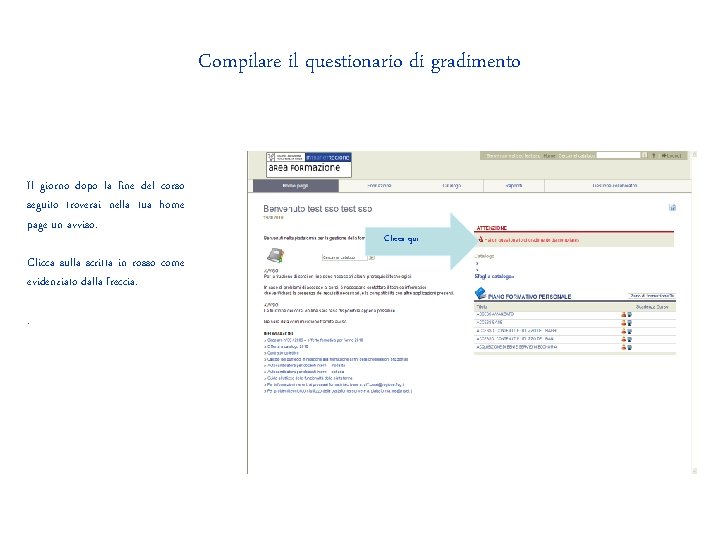 Compilare il questionario di gradimento Il giorno dopo la fine del corso seguito troverai