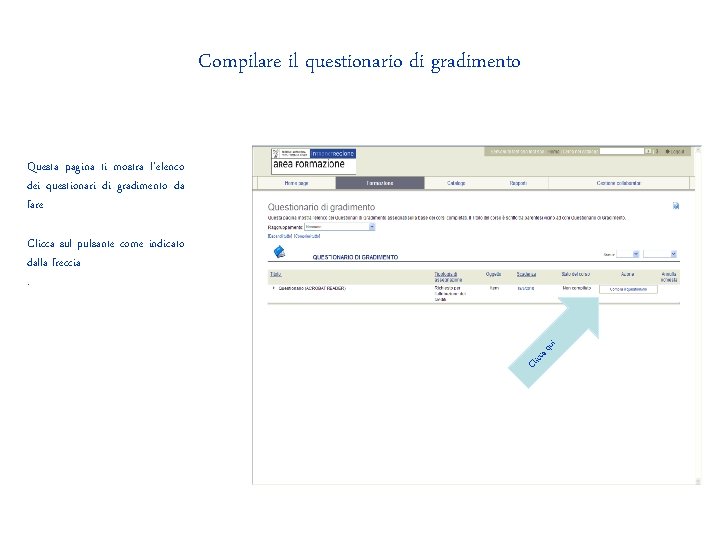 Compilare il questionario di gradimento Questa pagina ti mostra l’elenco dei questionari di gradimento