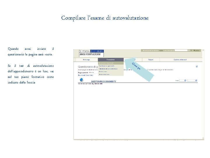 Compilare l’esame di autovalutazione Quando avrai inviato il questionario la pagina sarà vuota. Se