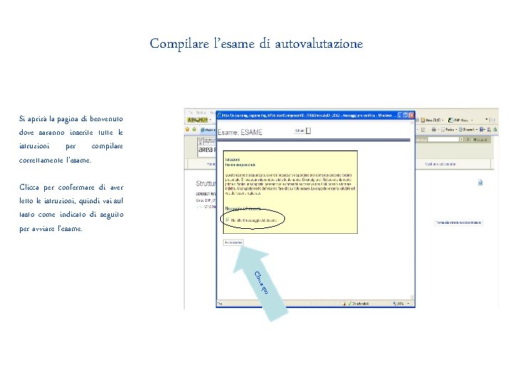 Compilare l’esame di autovalutazione Si aprirà la pagina di benvenuto dove saranno inserite tutte