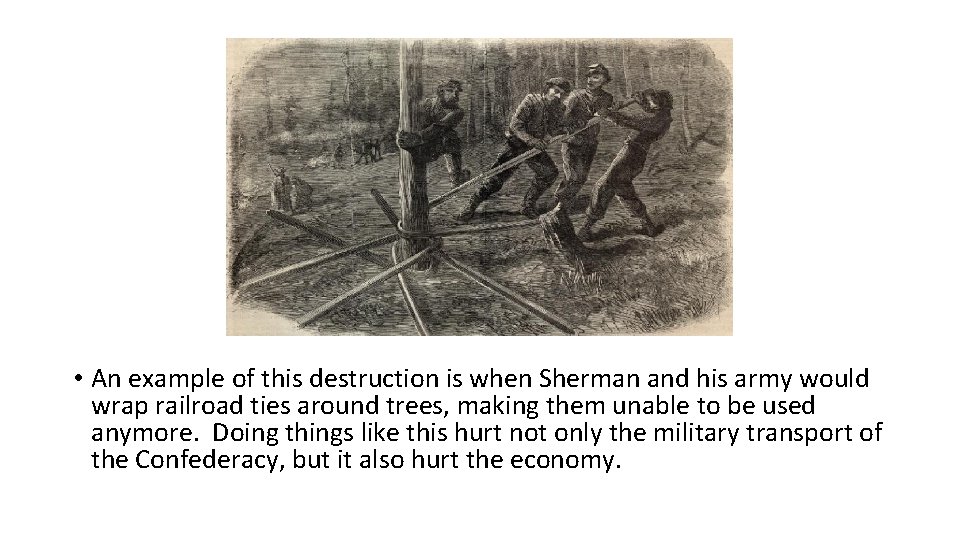 • An example of this destruction is when Sherman and his army would • An example of this destruction is when Sherman and his army would