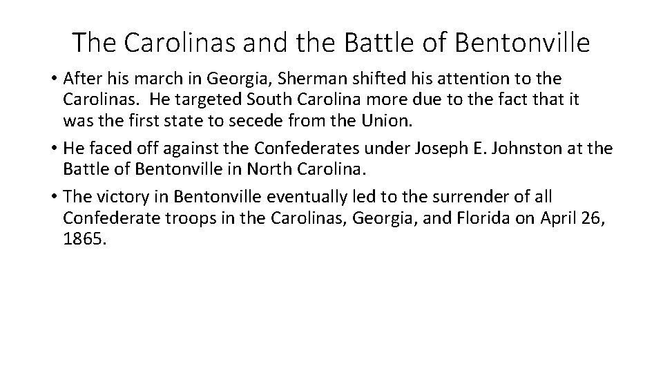 The Carolinas and the Battle of Bentonville • After his march in Georgia, Sherman The Carolinas and the Battle of Bentonville • After his march in Georgia, Sherman