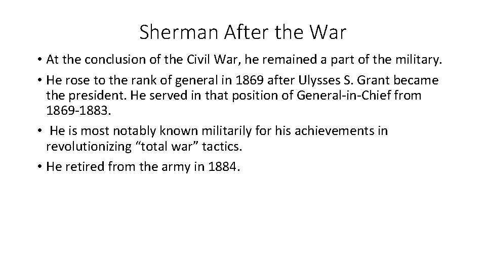 Sherman After the War • At the conclusion of the Civil War, he remained Sherman After the War • At the conclusion of the Civil War, he remained