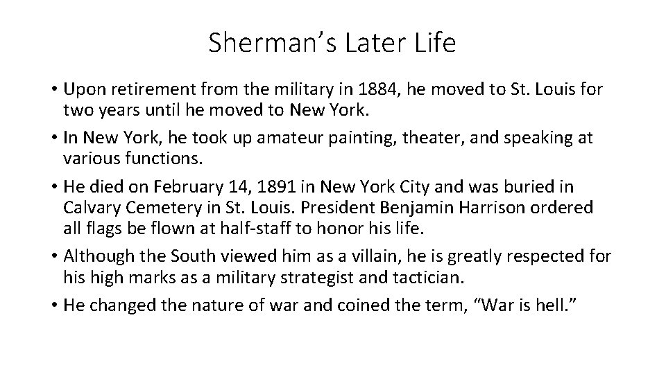 Sherman’s Later Life • Upon retirement from the military in 1884, he moved to Sherman’s Later Life • Upon retirement from the military in 1884, he moved to