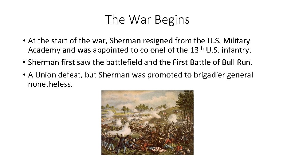 The War Begins • At the start of the war, Sherman resigned from the The War Begins • At the start of the war, Sherman resigned from the